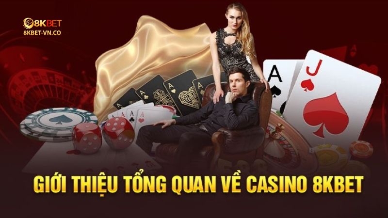 Casino 8kbet – Sảnh Chơi Ăn Tiền Thật Sôi Động, Đẳng Cấp 2 gioi thieu sanh casino 8kbet