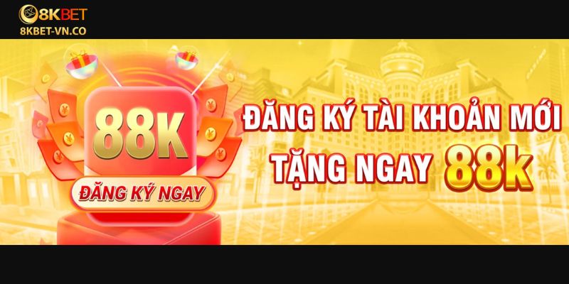 Ưu Đãi Khủng: Đăng Ký Tài Khoản 8kbet Lần Đầu, Tặng Ngay 88K 3 khuyen mai 8kbet nap lan dau 1