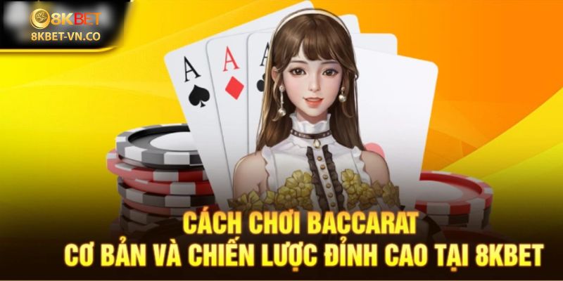 Cược Baccarat 8kbet - Game Bài Đỉnh Cao Mọi Thời Đại 2 Baccarat 8kbet